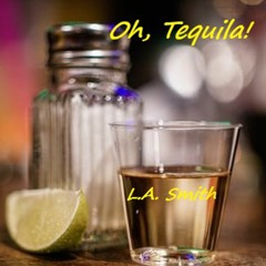 Oh, Tequila