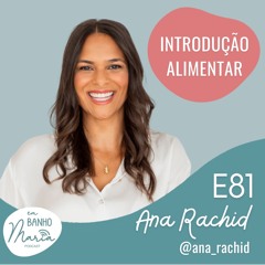 E81: Introdução Alimentar, com Ana Rachid