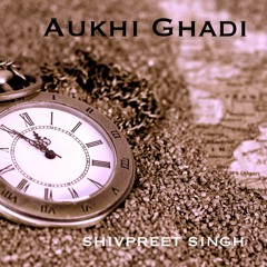 Aukhi Ghadi (Alaap version)