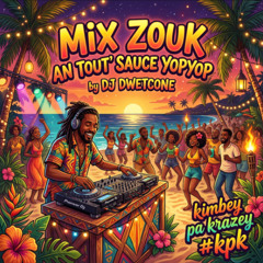 Mix Zouk an tout' sauce Commecaviens YOPYOP DJ DWETCONE