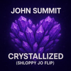 John summit - Crystallized (Shloppy Jo Flip)
