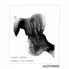 B.Mark.x - Convex Parabola [ALLOVR003] (128kbps)