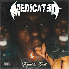 Trouble Trell - Medicated (Roll Up)