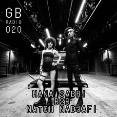 GB-RADIO-020: HANA SABRI B2B NATCH NADJAFI