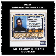 O.D.B - Shimmy Shimmy Ya [A.D Select, MCPH Bootleg]
