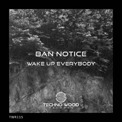 BAN NOTICE - WAKE UP EVERYBODY