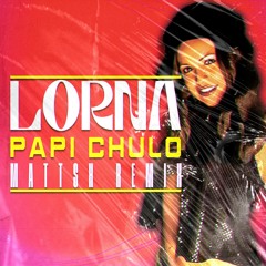 Lorna - Papi Chulo (MaTTsh Remix)