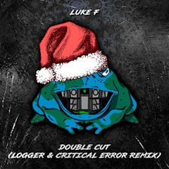 Logger & Critical Error - Luke F - Double Cut [Remix]
