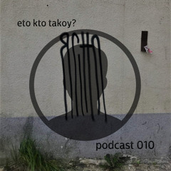 kto eto? - podcast 010