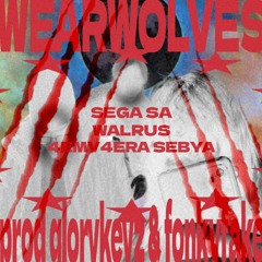 WEARWOLVES FT. SEGA SA & 4EMV4ERA SEBYA (PROD. GLORYKEYZ & FONKYFAKE)