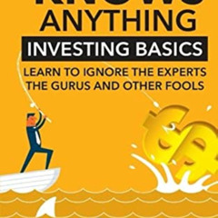 Get PDF 💚 Nobody Knows Anything: Investing Basics Learn to Ignore the Experts, the G