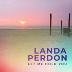 Let Me Hold You -Landa Perdon