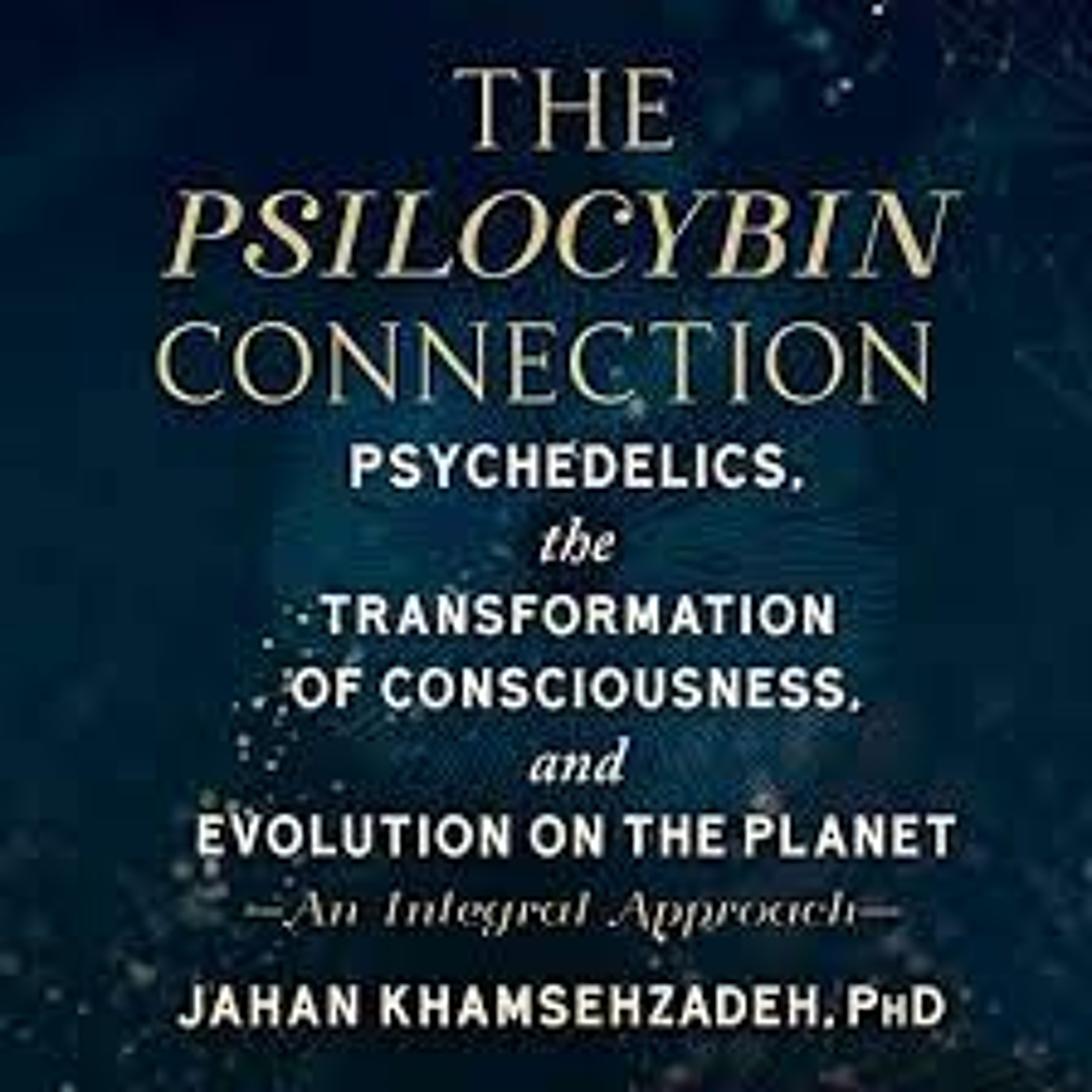 The Magical Mystery Tour Apr 29 2022 Psilocybin, Psychedelics & The Transformation of Consciousness episode artwork