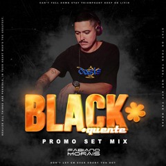 DJ Fabiano Morais - BLACK +Quente (Promo Set)