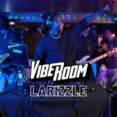 VIBEROOM | VIBE SESSIONS LIVE | LARIZZLE (AMAPIANO/EDITS)