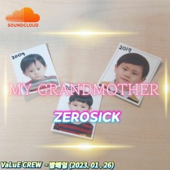 1. MY GRANDMOTHER - ZEROSICK (Prod. WhiteLIT Beatz)