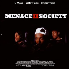 MENACE TO SOCIETY Feat Yellow Zoo, Grimey Qua