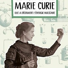 [Télécharger en format epub] Marie Curie: Elle a découvert l’énergie nucléaire (French Editio