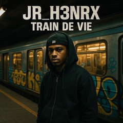Le Jr_h3nrx - train de vie 53.m4a