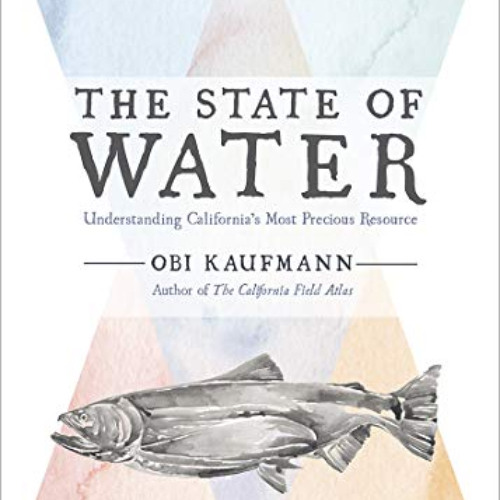 VIEW EBOOK ✔️ The State of Water: Understanding California's Most Precious Resource b