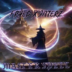 Fryed X Jitterz - Master Spell (FREE DL)