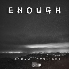 ENOUGH (ft. Vxlious)