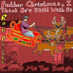Father Christmas, I Think He's Still With Us