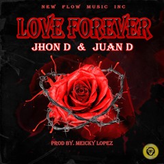 Jhon D, Juan D - Love Forever ( Audio Oficial )Prod by Meicky Lopez