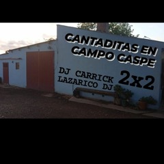 DJ CARRICK 2x2 LAZARICO DJ - CANTADITAS EN CAMPO CASPE