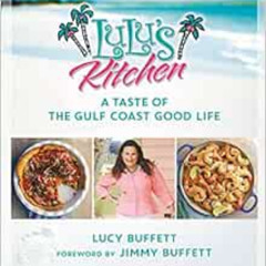 [Free] EBOOK 📘 LuLu's Kitchen: A Taste of the Gulf Coast Good Life by Lucy Buffett,J