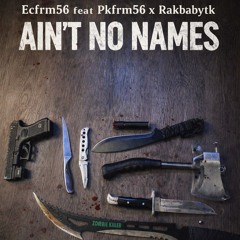 Ecfrm56- aint  no names