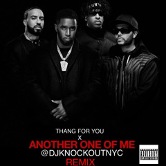 Thang For You x Another One Of Me @djknockoutnyc Remix