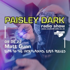 Paisley Dark Radio Show With Matt Gunn 09.06.22