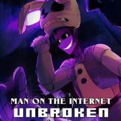 UNBROKEN  by Man on the Internet [ft. Alex Beckham] [FNaF]