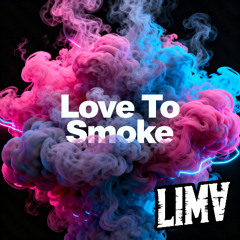 LIMV - Love To Smoke / 𝐅𝐑𝐄𝐄 𝐃𝐎𝐖𝐍𝐋𝐎𝐀𝐃