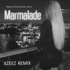 Miyagi & Andy Panda feat. Mav-d - Marmalade (XZEEZ Remix)