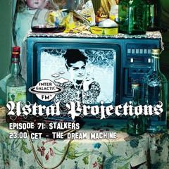 Astral Projections 71 - Stalkers