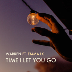 Time I Let You Go (feat. EMMA LX)