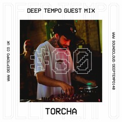 Torcha - Deep Tempo Guest Mix #60