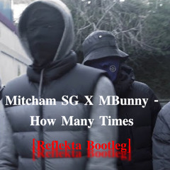 Mitcham SG X MBunny - How Many Times [Reflekta Bootleg]