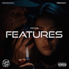 FROZZI - FEATURES (7Scratch Remix)