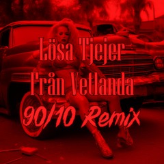 Lösa Tjejer Från Vetlanda (90/10 Remix)