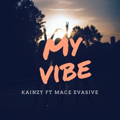 Kainzy - My Vibe ft Mace (Original) 2020