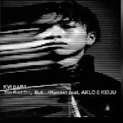 Kvi Baba / Too Bad Day But...（Remix）feat. AKLO & KEIJU