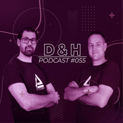 Dome & Der Holtz - D&H Podcast #055
