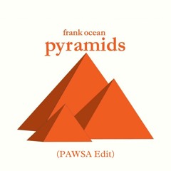 Pyramids (PAWSA Edit)