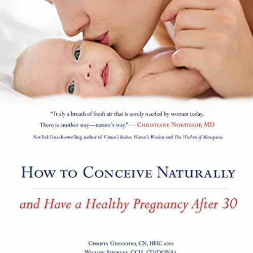 Access EBOOK 📋 How to Conceive Naturally: And Have a Healthy Pregnancy after 30 by
