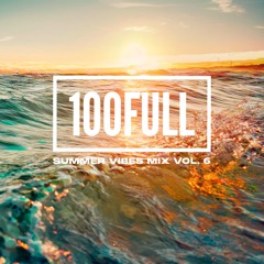 100Full - Summer Vibes Mix Vol. 6