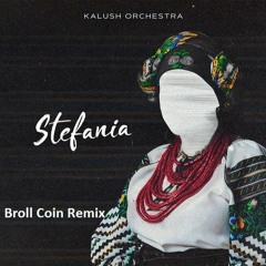 Kalush Orchestra - Stefania (Broll Coin Remix)