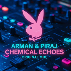 Arman & Piraj – Chemical Echoes (Original Mix).mp3